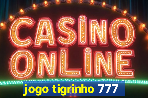 jogo tigrinho 777